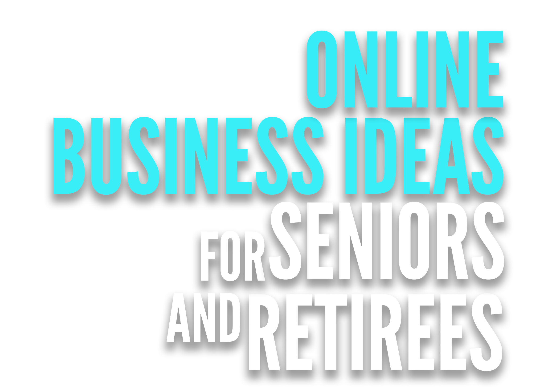 Online Business Ideas For Seniors And Retirees
 